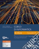 Corso di informatica C e C++. Percorsi modulari per linguaggi di programmazione. Per le Scuole superiori. Con e-book. Con espansione online. Vol. 1 libro