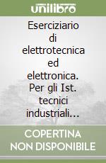 Eserciziario di elettrotecnica ed elettronica. Per gli Ist. tecnici industriali settore tecnologico articolazione elettrotecnica. Con e-book. Con espansione online. Vol. 3 libro