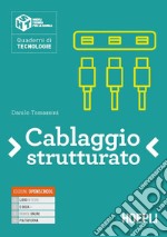 Cablaggio strutturato. Per le Scuole superiori. Con e-book. Con espansione online libro