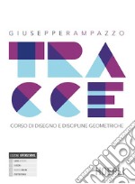 Tracce. Corso di disegno e discipline geometriche. Con schede. Per le Scuole superiori. Con e-book. Con espansione online libro