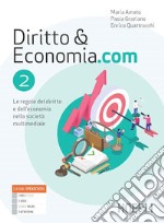 Diritto & Economia.com. Le regole del diritto e dell'economia nella società multimediale. Per le Scuole superiori. Con e-book. Con espansione online. Vol. 2