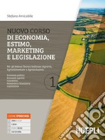 Nuovo corso di economia, estimo, marketing e legislazione. Per gli istituti tecnici indirizzo agraria, agroalimentare e agroindustria. Con e-book. Con espansione online. Vol. 1 libro