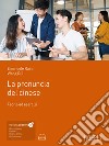 La pronuncia del cinese. Teoria ed esercizi. Con file audio MP3 libro