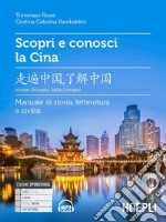 SCOPRI E CONOSCI LA CINA libro