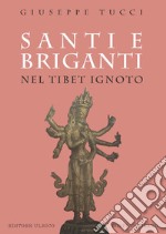 Santi e briganti nel Tibet Ignoto