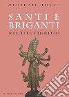 Santi e briganti nel Tibet Ignoto libro di Tucci Giuseppe