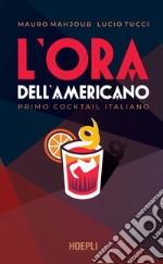 L'ora dell'Americano. Primo cocktail italiano