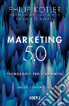 Marketing 5.0. Tecnologie per l'umanità libro