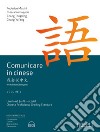Comunicare in cinese. Livello 1 del Chinese Proficiency Grading Standard (2021). Con Contenuto digitale per download e accesso on line. Vol. 1 libro