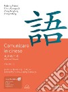 Comunicare in cinese. Livello 2 e 3 del Chinese Proficiency Grading Standard. Con Contenuto digitale per download e accesso on line. Vol. 2 libro