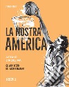 La nostra America. Gli anni d'oro del basket italiano libro di Dipollina Antonio