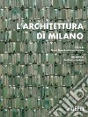 L'architettura di Milano. La città scritta dagli architetti dal dopoguerra a oggi libro