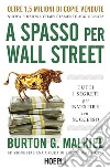 A spasso per Wall Street. Tutti i segreti per investire con successo libro