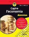 Capire l'economia For Dummies libro di Fini Roberto