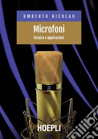 Microfoni. Tecnica e applicazioni