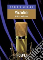 Microfoni. Tecnica e applicazioni libro