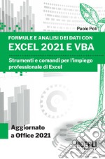 Formule e analisi dei dati con Excel 2021 e VBA. Strumenti e comandi per l'impiego professionale di Excel libro