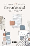 Design yourself. Crea la tua identità visiva e verbale libro