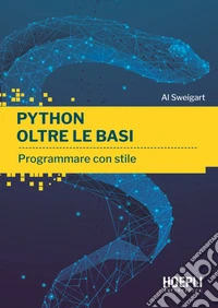 Python oltre le basi. Programmare con stile