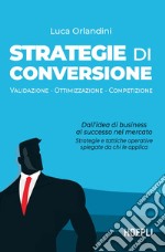 Strategie di conversione. Validazione , ottimizzazione, competizione libro