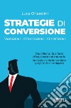 Strategie di conversione. Validazione , ottimizzazione, competizione libro di Orlandini Luca