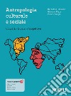 Antropologia culturale e sociale. Concetti, storia, prospettive libro