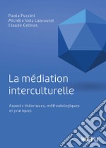 La médiation interculturelle. Aspects théoriques, méthodologiques et pratiques libro