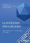 La médiation interculturelle. Aspects théoriques, méthodologiques et pratiques libro