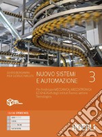 Nuovo Sistemi e automazione. Per l'indirizzo Meccanica, meccatronica ed energia degli Istituti Tecnici settore Tecnologico. Con e-book. Con espansione online. Vol. 3 libro