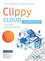 Clippy Cloud. Laboratorio. Per il primo biennio delle Scuole superiori. Con e-book. Con espansione online libro