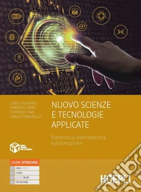 Nuovo Scienze e Tecnologie Applicate. Elettronica, elettrotecnica e automazione. Per le Scuole superiori. Con e-book. Con espansione online libro