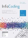 InfoCoding. TI tecnologie informatiche. Per le Scuole superiori. Con e-book. Con espansione online libro