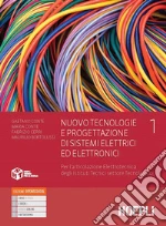 Nuovo tecnologie e progettazione di sistemi elettrici ed elettronici Per gli Ist. tecnici industriali. Con e-book. Con espansione online. Vol. 1 libro usato