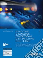 Nuovo Corso di tecnologie e progettazione di sistemi elettrici ed elettronici. Per l'articolazione Elettronica degli Istituti Tecnici settore Tecnologico. Con e-book. Con espansione online. Vol. 1 libro