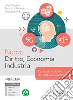 Nuovo Diritto, Economia, Industria. Per il 1° biennio degli Ist. tecnici industriali. Con e-book. Con espansione online libro usato