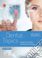 Dental topics new edition. English for dentistry and dental technology. Per gli Ist. tecnici e professionali. Con e-book. Con espansione online. Con File audio per il download libro