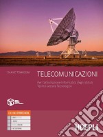 Telecomunicazioni. Per l'articolazione informatica degli istituti. Per l'articolazione informatica degli Istituti Tecnici settore Tecnologico. Con e-book. Con espansione online libro