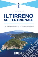 Il Tirreno settentrionale. La Corsica, l'Arcipelago Toscano e l'Argentario libro