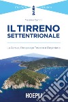 Il Tirreno settentrionale. La Corsica, l'Arcipelago Toscano e l'Argentario libro di Caimmi Massimo