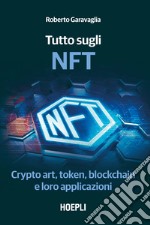 Tutto sugli NFT. Crypto art, token, blockchain e loro applicazioni