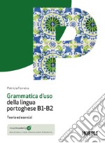 Grammatica d'uso della lingua portoghese B1-B2. Teoria ed esercizi. Con mp3 online