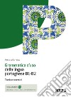Grammatica d'uso della lingua portoghese B1-B2. Teoria ed esercizi. Con mp3 online libro