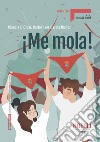 !Me mola! !A las ocho en el encierro! Nivel A2. Con File audio per il download libro di D'Orazi Claudia García Ibañez Carlos Luis