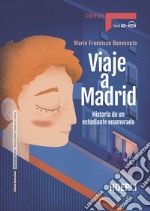 Viaje a madrid. Historia de un estudiante enamorado. Nivel A2. Con File audio per il download libro