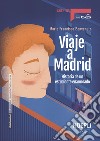 Viaje a madrid. Historia de un estudiante enamorado. Nivel A2. Con File audio per il download libro