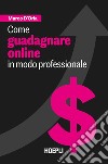 Come guadagnare online in modo professionale libro