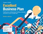 Excellent Business Plan. Pianificazione professionale di startup e imprese secondo un nuovo modello lean. Con ebook. Con risorse online