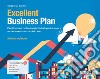 Excellent Business Plan. Pianificazione professionale di startup e imprese secondo un nuovo modello lean. Con ebook. Con risorse online libro