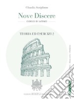 Nove discere. Corso di latino. Con Teoria ed esercizi, Esercitazioni e versioni graduate, Cultura e civiltà latina, Educazione civica. Per i Licei e gli Ist. magistrali. Con e-book. Con espansione online. Vol. 2 libro