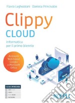 Clippy Cloud. Con Laboratorio. Per il primo biennio delle Scuole superiori. Con e-book. Con espansione online libro